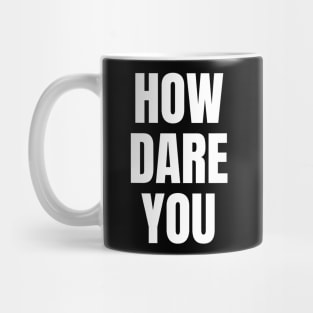 How Dare You Mug